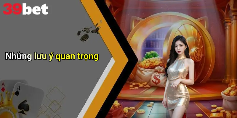 Những lưu ý quan trọng