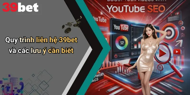 Quy trình liên hệ 39bet và các lưu ý cần biết